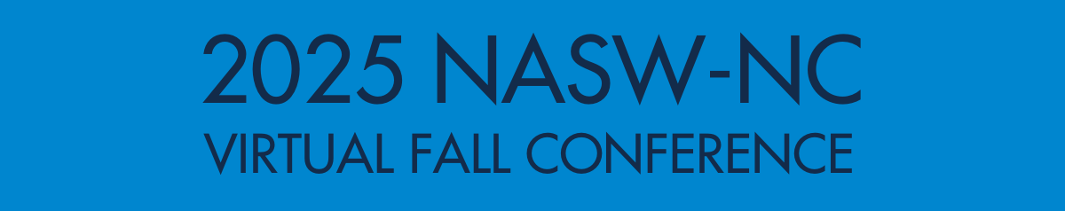 2025 NASW-NC Virtual Fall Conference